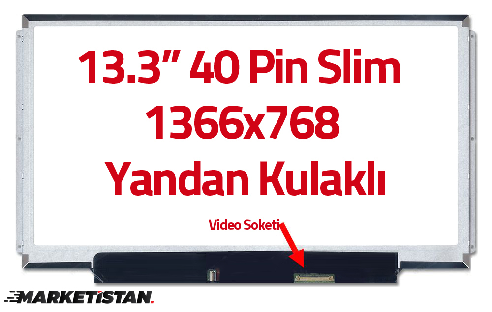 Toshiba Satellite L830-158 Uyumlu 13.3" 40 Pin Slim Ekran Panel Yandan Kulaklı HD 1366x768