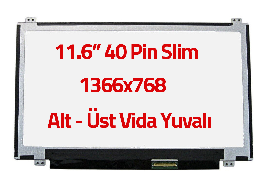 Toshiba Satellite NB10-A-10E Uyumlu 11.6" 40 Pin Slim Ekran Panel Alt Üst Kulaklı HD 1366x768
